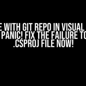 An Issue with Git Repo in Visual Studio? Don’t Panic! Fix the Failure to Load .csproj File Now!