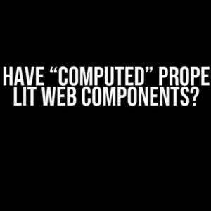 Can we have “computed” properties in Lit web components?