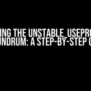 Solving the Unstable_usePrompt Conundrum: A Step-by-Step Guide