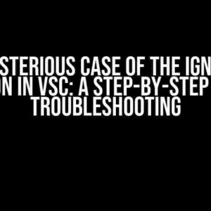 The Mysterious Case of the Ignored IF Condition in VSC: A Step-by-Step Guide to Troubleshooting