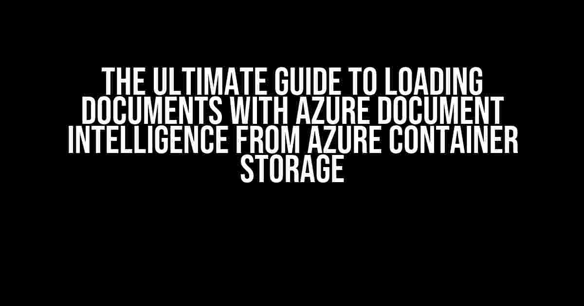 The Ultimate Guide to Loading Documents with Azure Document Intelligence from Azure Container Storage