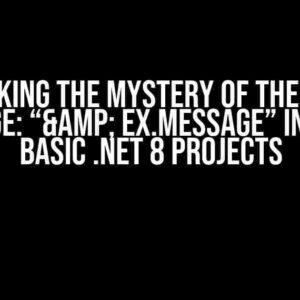 Unlocking the Mystery of the Error Message: “& ex.Message” in Visual Basic .NET 8 Projects